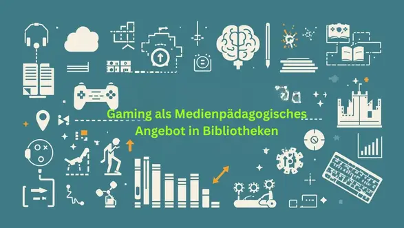 Gaming als medienpädagogisches Angebot in Bibliotheken Gaming als medienpädagogisches Angebot in Bibliotheken